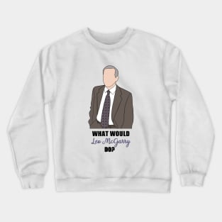 what would leo mcgarry do? Crewneck Sweatshirt